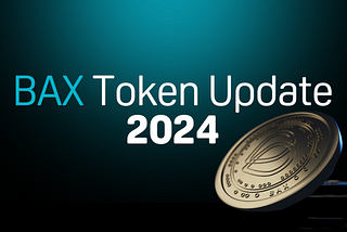 BAX Token Update 2024