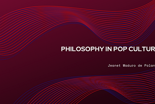 Jeanet Maduro de Polanco on Philosophy in Pop Culture