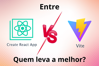 Vite vs CRA: Quem leva a melhor?