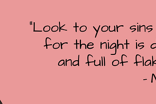 The Night Is Dark and Full of Flakes