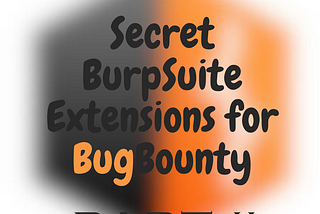 Secret BurpSuite Extension For BugBounty~ Part-2