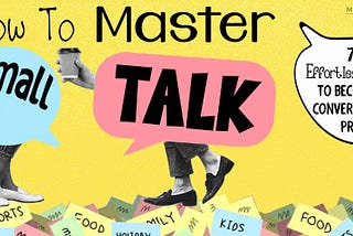 How To Master Small Talk: 7 Effortless Ways to Become a Conversation Pro
