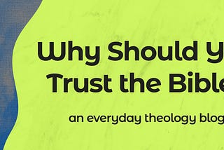 Why Should You Trust the Bible?