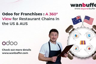 Odoo for Franchises: A 360° View for Restaurant Chains in the US & AUS