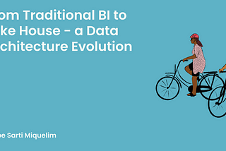 From Traditional BI to Lake House, a Data Architecture Evolution