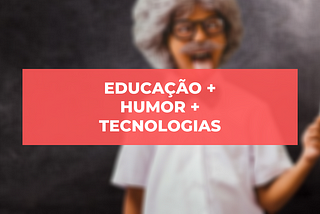 Utilizando o humor na educação