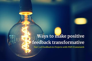 Ways to make positive feedback transformative and empowering