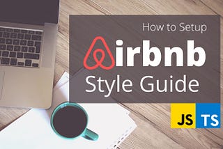 How to Set Up Airbnb Style Guide
