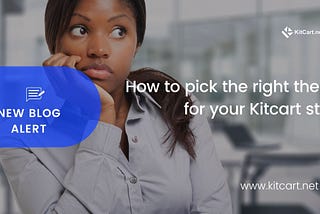 How to pick the right theme for your Kitcart store
