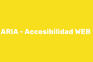 👀ARIA — Accesibilidad Web🐱‍🚀