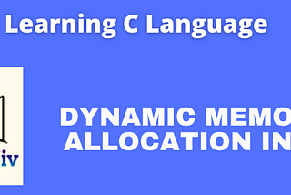 Dynamic Memory Allocation in C — DigitalSanjiv