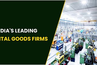 India’s Leading Capital Goods Firms