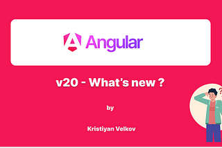 Angular 20 — What’s new ?