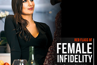 Red Flags of Female Infidelity: What Every Partner Should Know