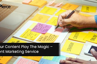 Let Your Content Play The Magic — Content Marketing Service