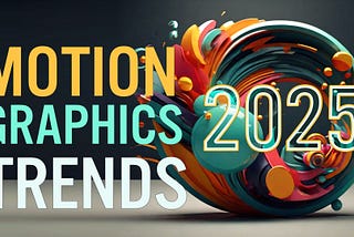 motion Graphics Trends 2025