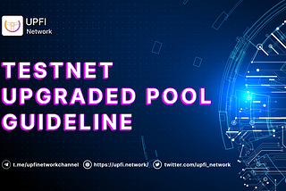 UPFI Network Upgraded Pool Guideline