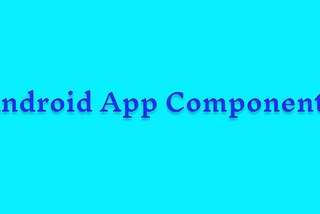 Android App Components