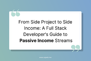 From Side Project to Side Income: A Full Stack Developer’s Guide to Passive Income Streams