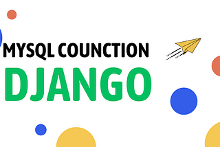 Configure MySQL DataBase in Django Project