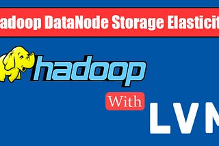 Storage Elasticity to Hadoop DateNode using LVM | Resize Static Partition without data loss