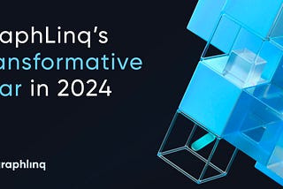 From Vision to Reality: GraphLinq’s Transformative Year in 2024