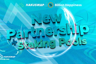 Welcome Happiness Token (HPS) to Hakuswap with HIGH APR Farms and xHAKU pools!