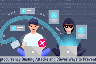 Crypto Dusting Attacks and Clever Ways to Prevent It