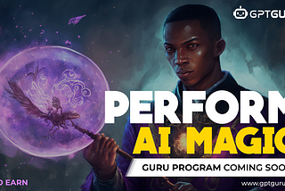 PERFORM AI MAGIC with GPT GURU | AI To Earn 🪄