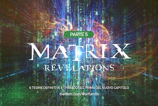 Matrix Revelations — quinta parte