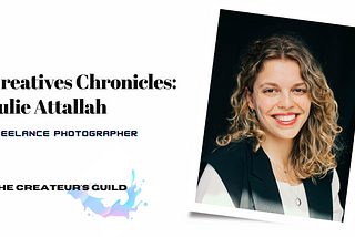 Creatives Chronicles with Julie Attallah