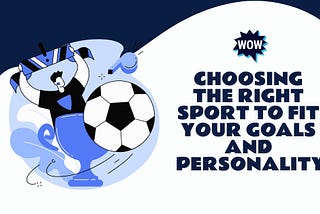 If you’re having trouble deciding which sport is best for you, my article on “Choosing the Right…