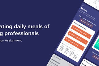 Automating food delivery for working professionals — UX /UI Case study
