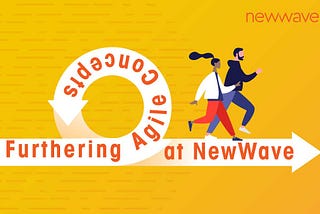 Furthering Agile Concepts at NewWave