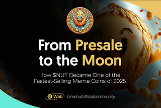 From Presale to the Moon: How $NUT Became One of the Fastest-Selling Meme Coins of 2025