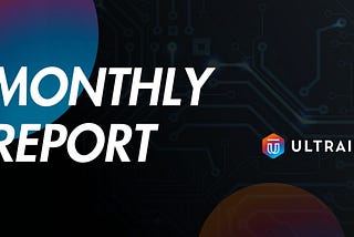 Ultrain Bi-Weekly Report(7.6–7.31)