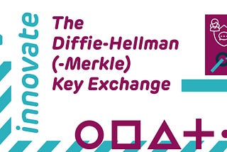 The Diffie-Hellman(-Merkle) Key Exchange
