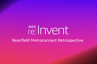 AWS re:Invent 2018 Retrospective