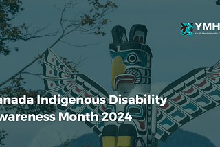 Canada Indigenous Disability Awareness Month 2024