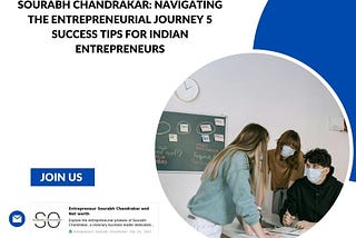 Sourabh Chandrakar: Navigating the Entrepreneurial Journey 5 Success Tips for Indian Entrepreneurs