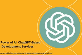 The Power of AI ChatGPT-Based Development Services