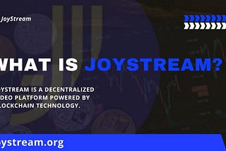 Joystream – Decentralizing Media in the Web3 Era.