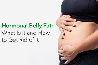 Unlocking the Secrets| How to Get Rid of Hormonal Belly for Good