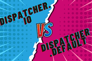 Dispatchers.IO vs Dispatchers.Default: A Detailed Guide for Kotlin Coroutines