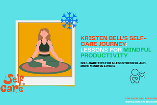 Neon background with meditation girl in picture. It reads: Kristen Bell’s Self-Care Journey: Lessons for Mindful Productivity
