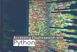 Effortlessly Accessing Elasticsearch with Python