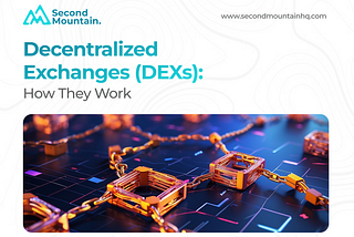 Decentralized Exchanges (DEXs): How They Work