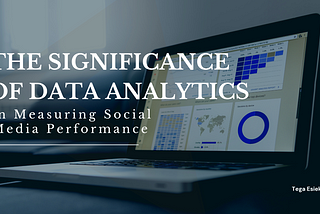 The Significance of Data Analytics in Measuring Social Media Performance