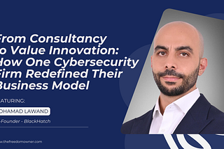 From Consultancy to Value Innovation: How One Cybersecurity Firm Redefined Their Business Model