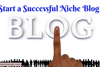 Start A Successful Niche Blog